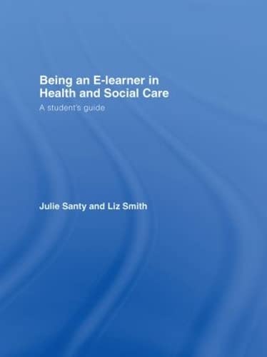 Being an E-learner in Health and Social Care: A Student's Guide