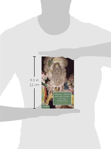 Britain, France and the Gothic, 1764–1820: The Import of Terror (Cambridge Studies in Romanticism, Series Number 99)