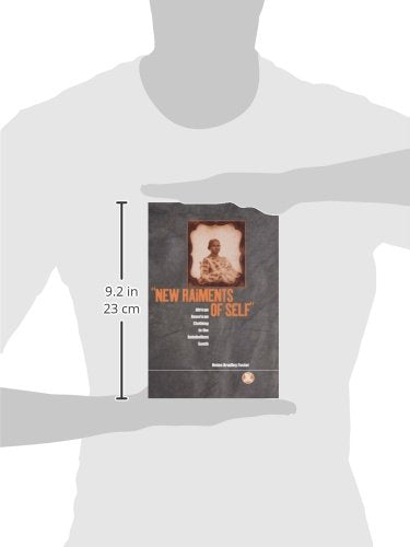 'New Raiments of Self': African American Clothing in the Antebellum South (Dress, Body, Culture)