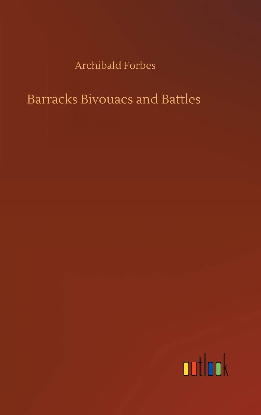 Barracks Bivouacs and Battles