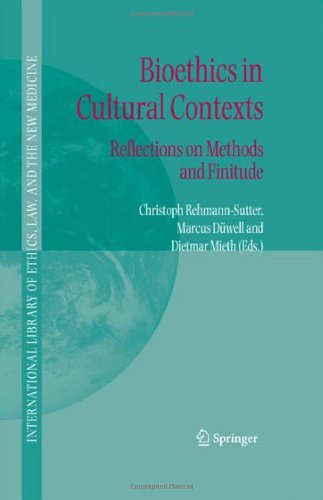 Bioethics in Cultural Contexts: Reflections on Methods and Finitude (International Library of Ethics, Law, and the New Medicine Book 28)