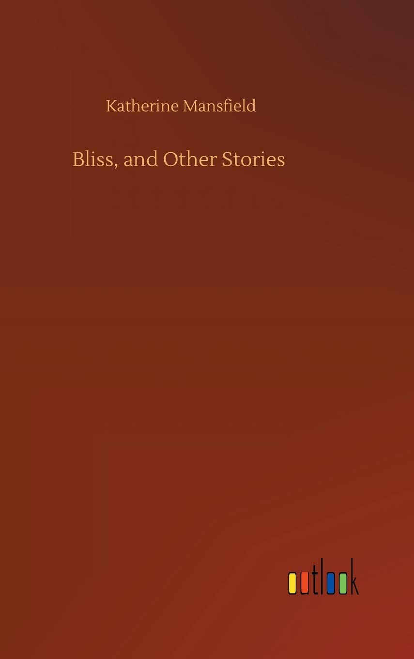 Bliss, and Other Stories