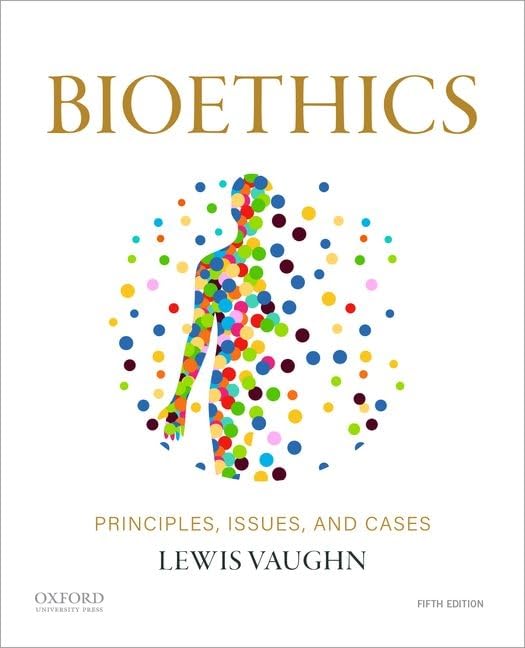 Bioethics: Principles, Issues, and Cases