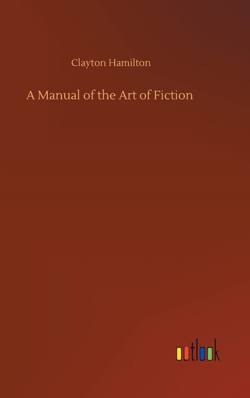 A Manual of the Art of Fiction