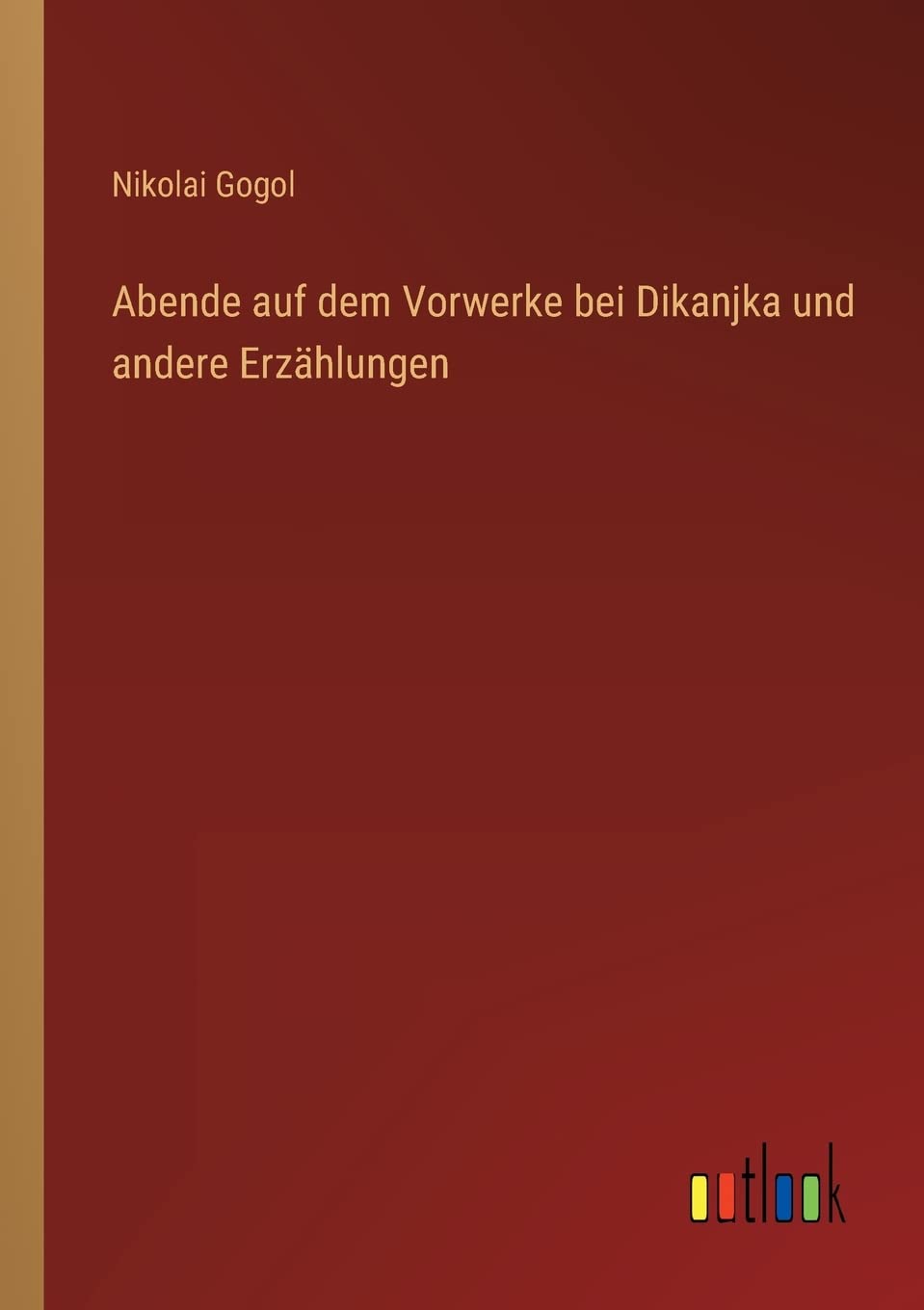 Abende auf dem Vorwerke bei Dikanjka und andere Erzählungen (German Edition)