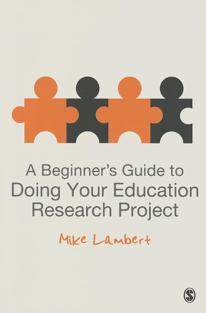 A Beginner′s Guide to Doing Your Education Research Project