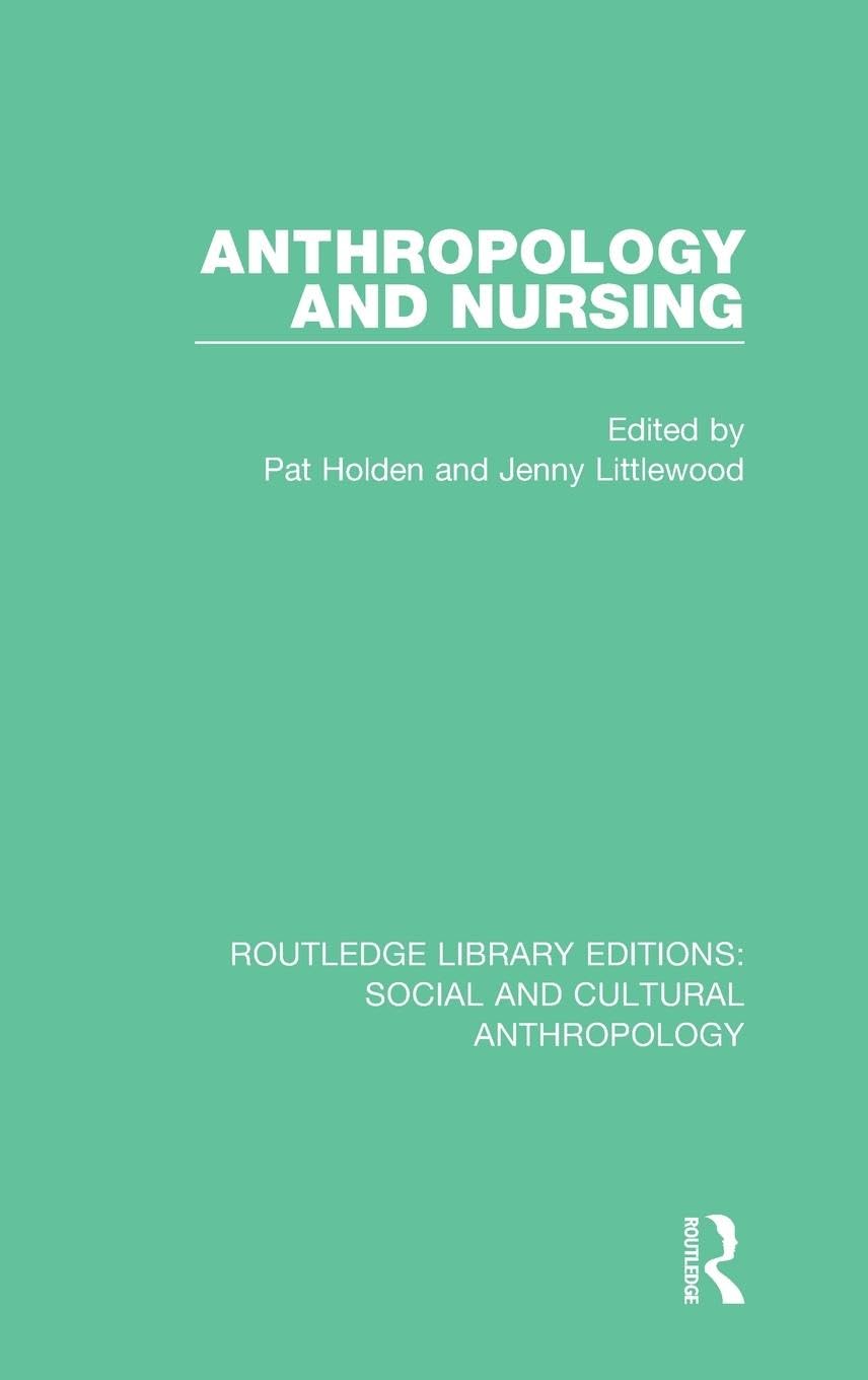 Anthropology and Nursing (Routledge Library Editions: Social and Cultural Anthropology)