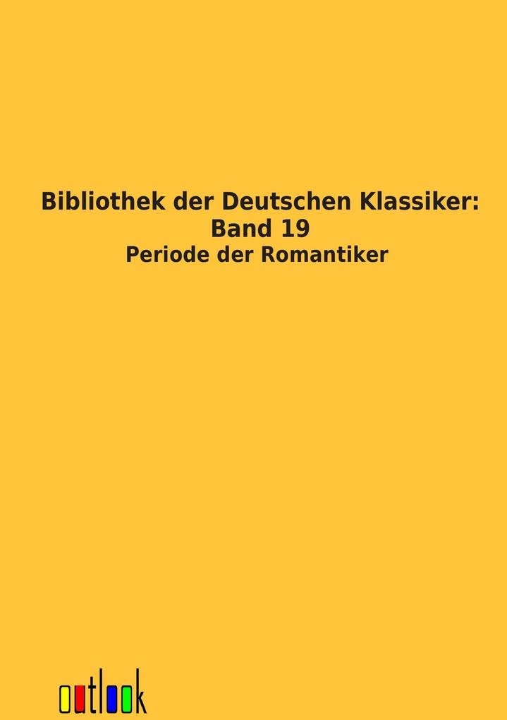 Bibliothek der Deutschen Klassiker: Band 19 (German Edition)