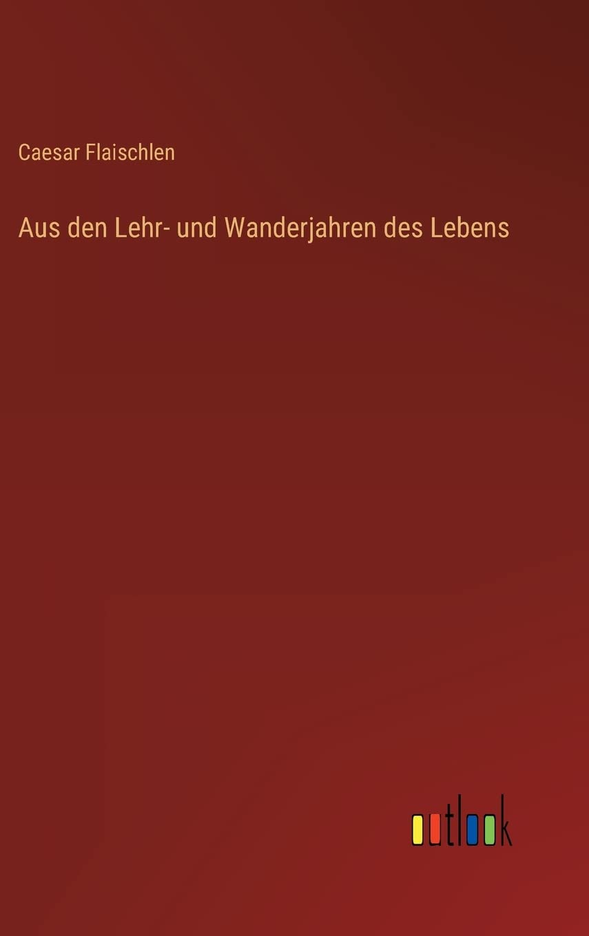 Aus den Lehr- und Wanderjahren des Lebens (German Edition)