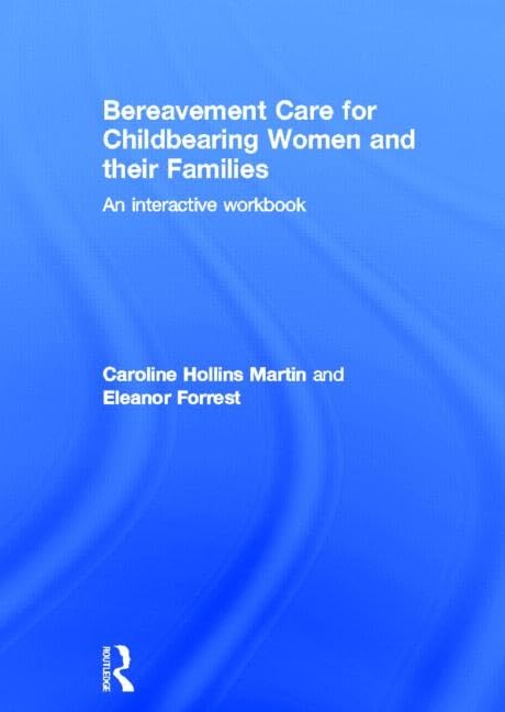 Bereavement Care for Childbearing Women and their Families: An Interactive Workbook