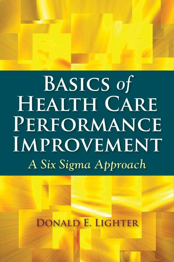 Basics of Health Care Performance Improvement: .