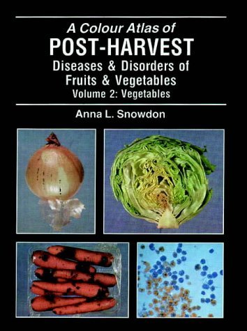 A Colour Atlas of Post-harvest Diseases and Disorders: Vegetables Vol 2