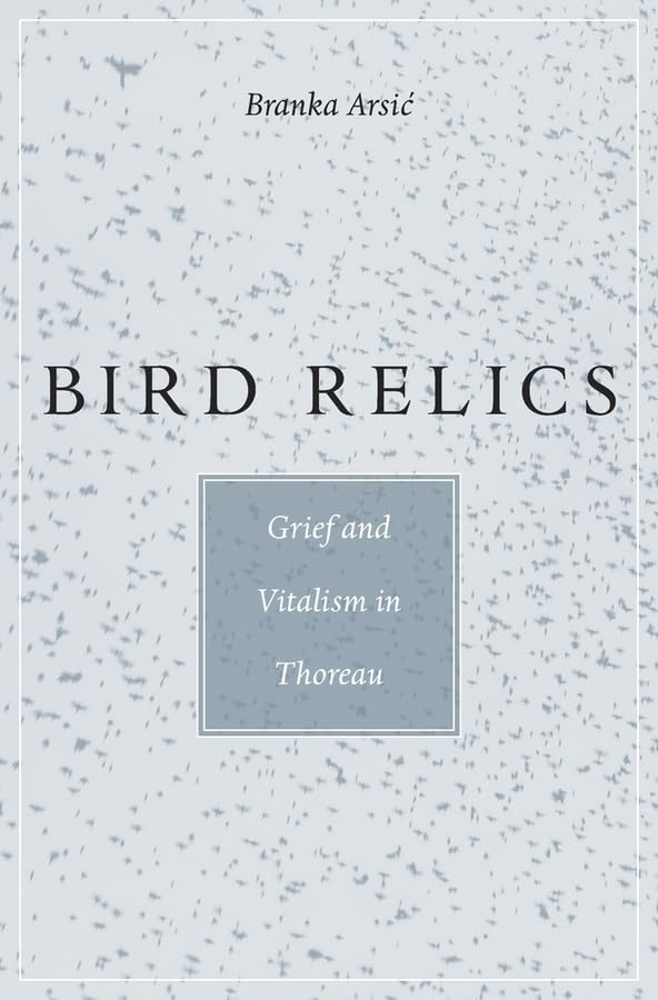 Bird Relics: Grief and Vitalism in Thoreau