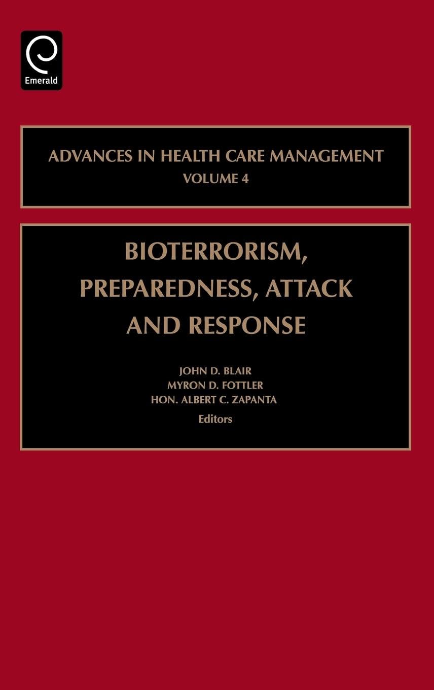 Bioterrorism Preparedness, Attack and Response (Advances in Health Care Management, 4)