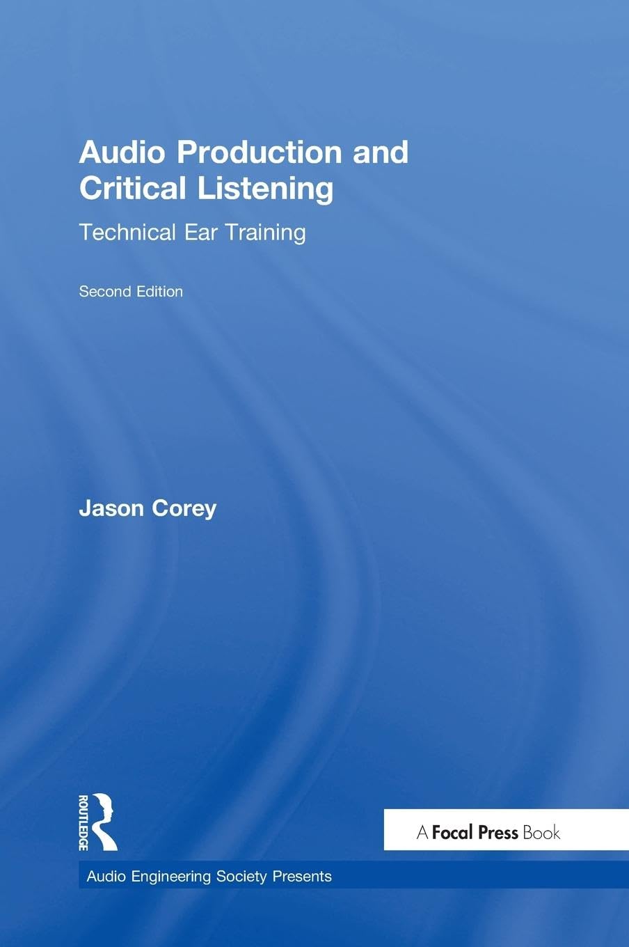 Audio Production and Critical Listening (Audio Engineering Society Presents)