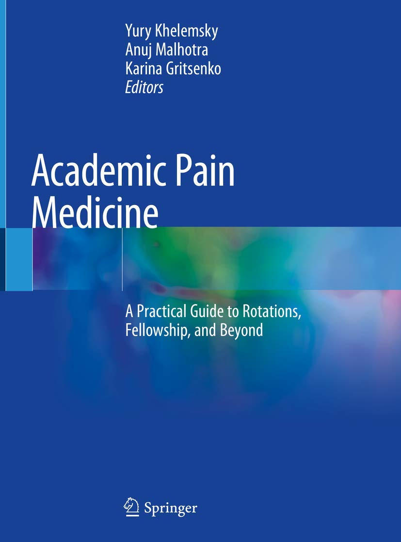 Academic Pain Medicine: A Practical Guide to Rotations, Fellowship, and Beyond