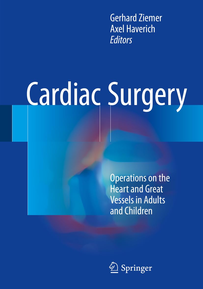 Cardiac Surgery: Operations on the Heart and Great Vessels in Adults and Children