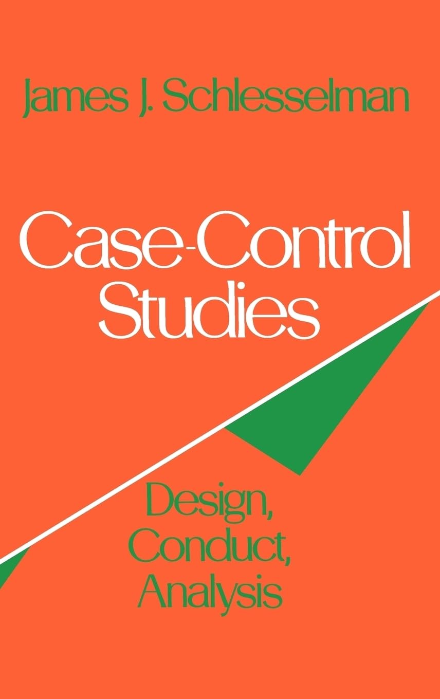 Case-Control Studies: Design, Conduct, Analysis (Monographs in Epidemiology and Biostatistics)