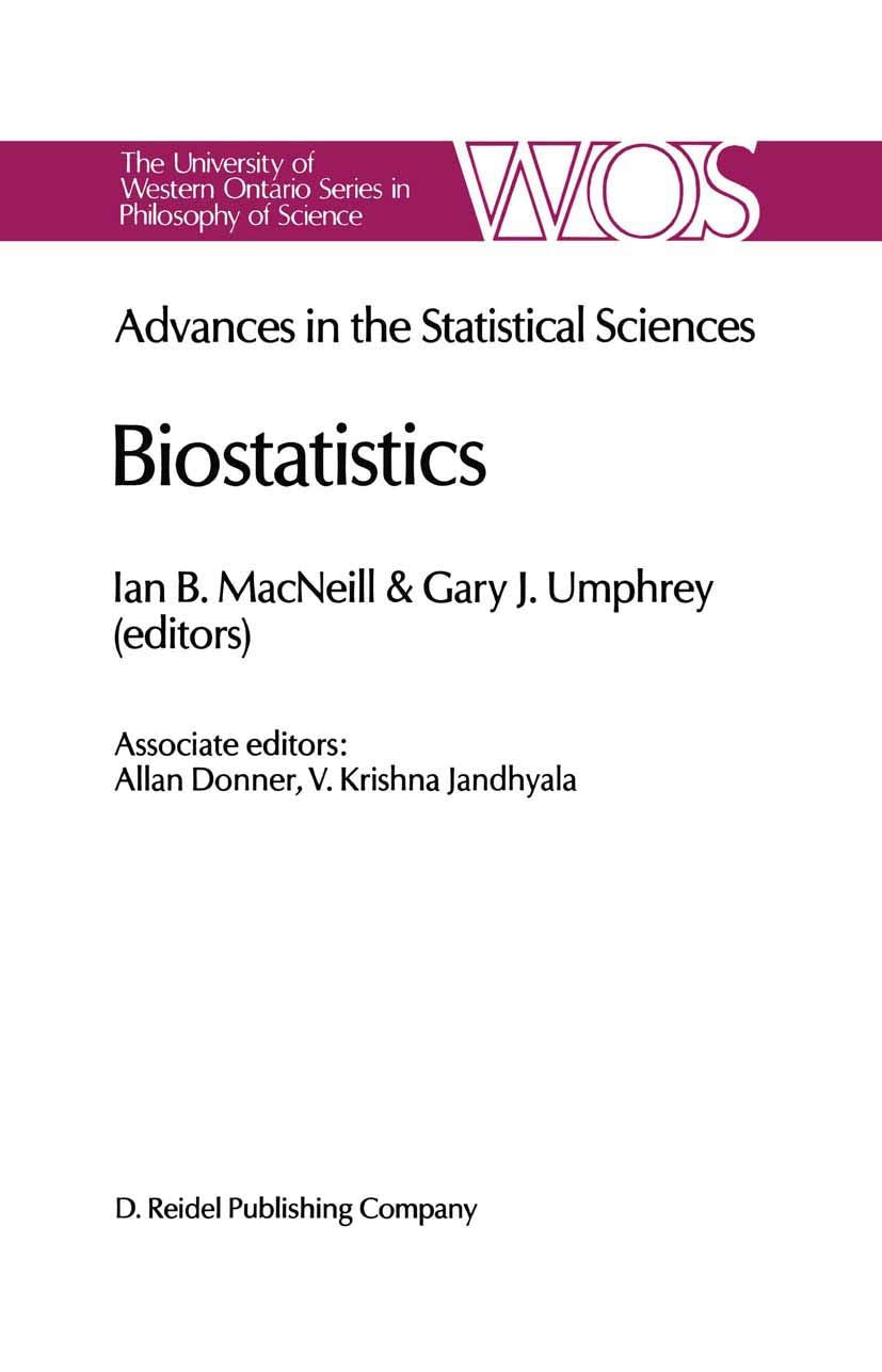 Biostatistics: Advances in Statiscal Sciences Festschrift in Honor of Professor V.M. Joshi’s 70th Birthday Volume V (The Western Ontario Series in Philosophy of Science, 38)