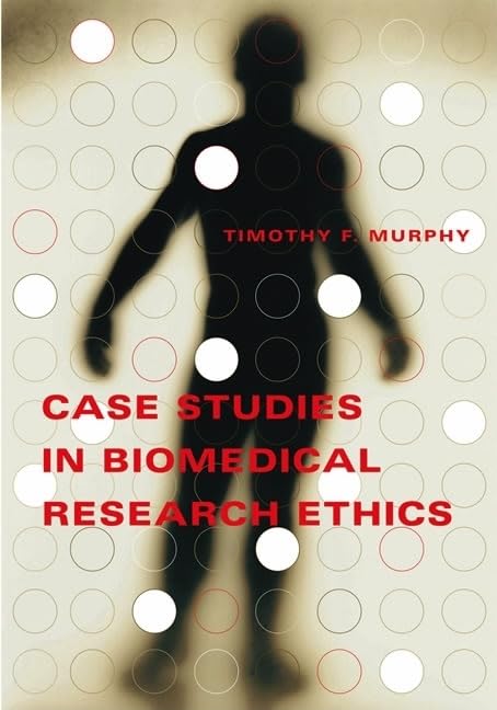 Case Studies in Biomedical Research Ethics (Basic Bioethics)