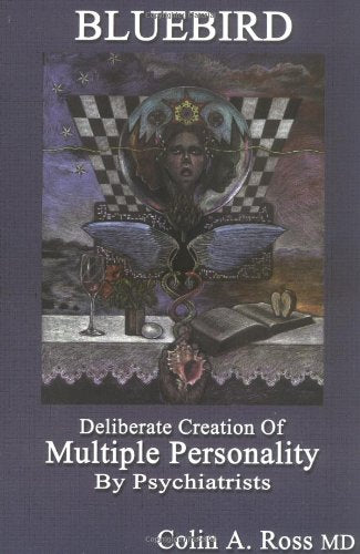 Bluebird: Deliberate Creation of Multiple Personality by Psychiatrists