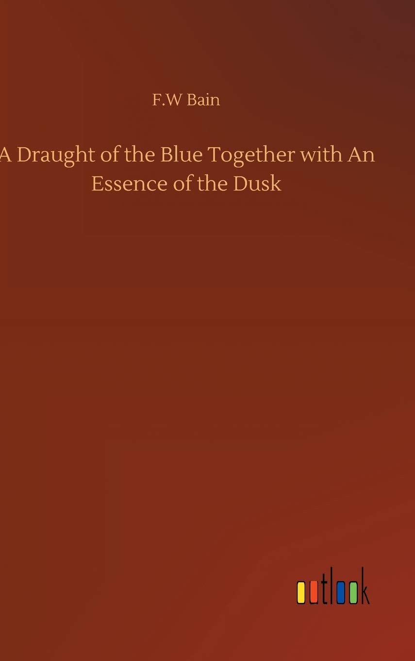 A Draught of the Blue Together with An Essence of the Dusk