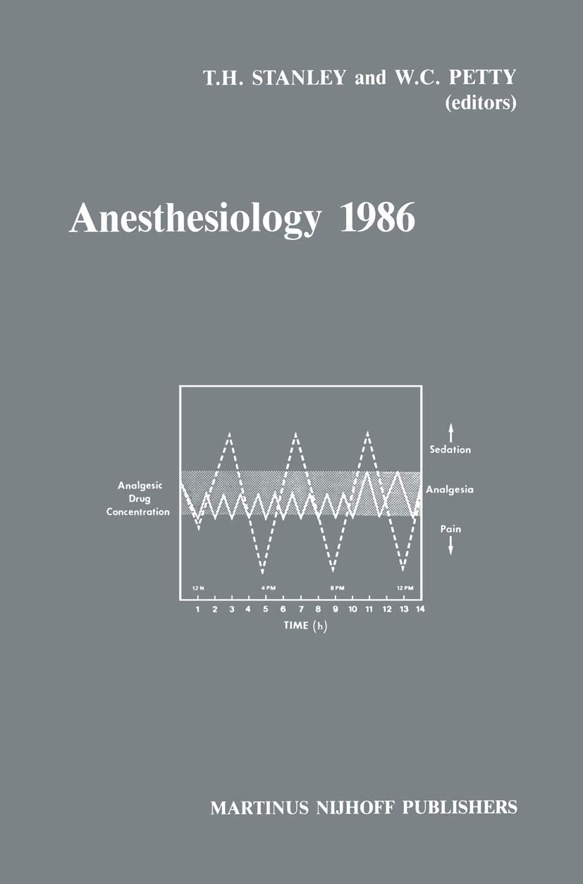 Anesthesiology 1986: Annual Utah Postgraduate Course in Anesthesiology 1986 (Developments in Critical Care Medicine and Anaesthesiology, 11)