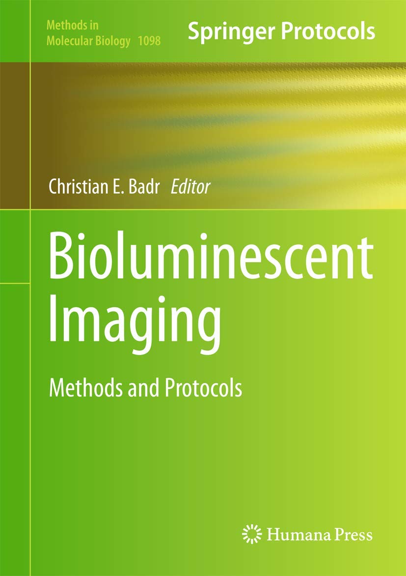Bioluminescent Imaging: Methods and Protocols (Methods in Molecular Biology, 1098)