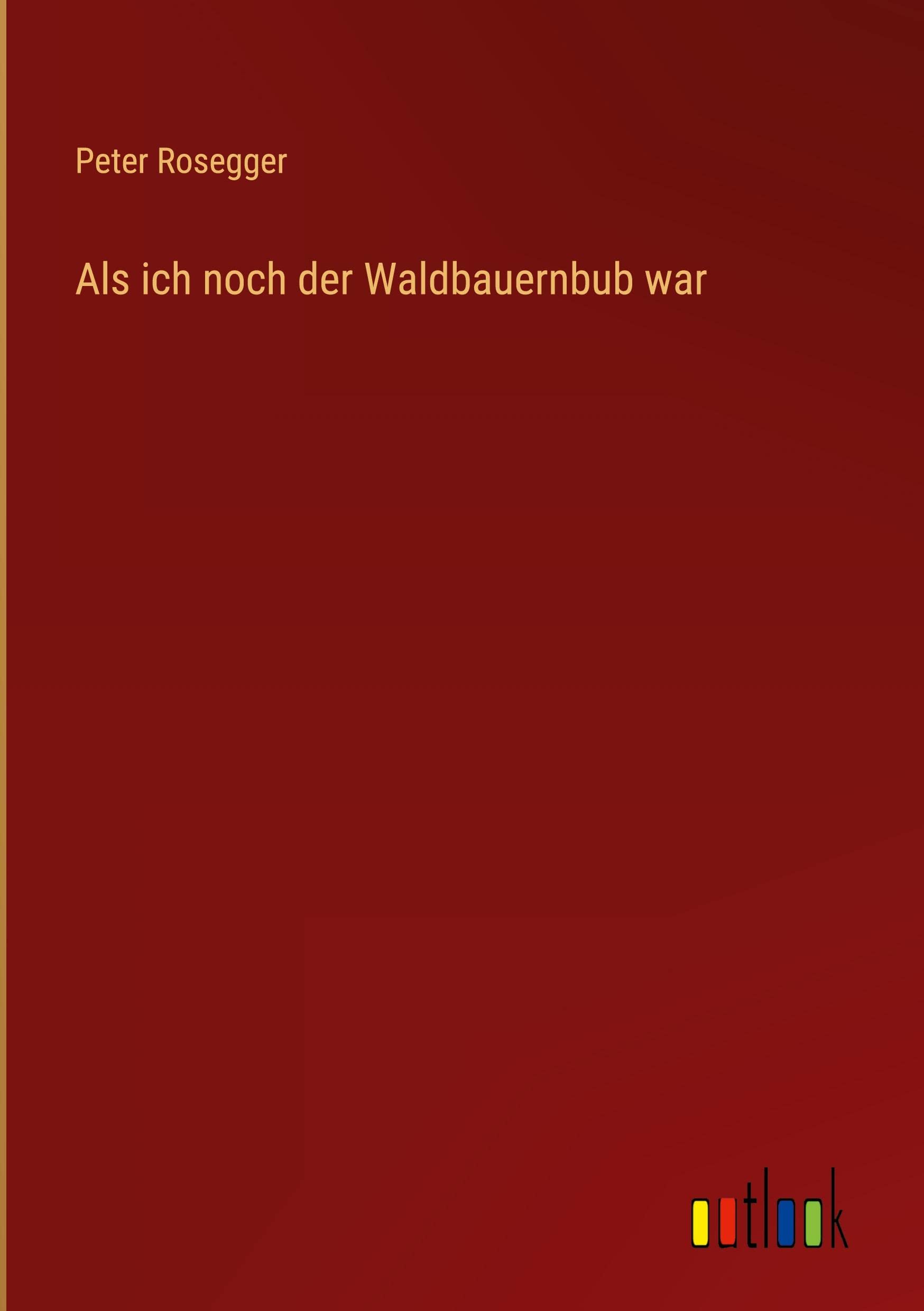 Als ich noch der Waldbauernbub war (German Edition)