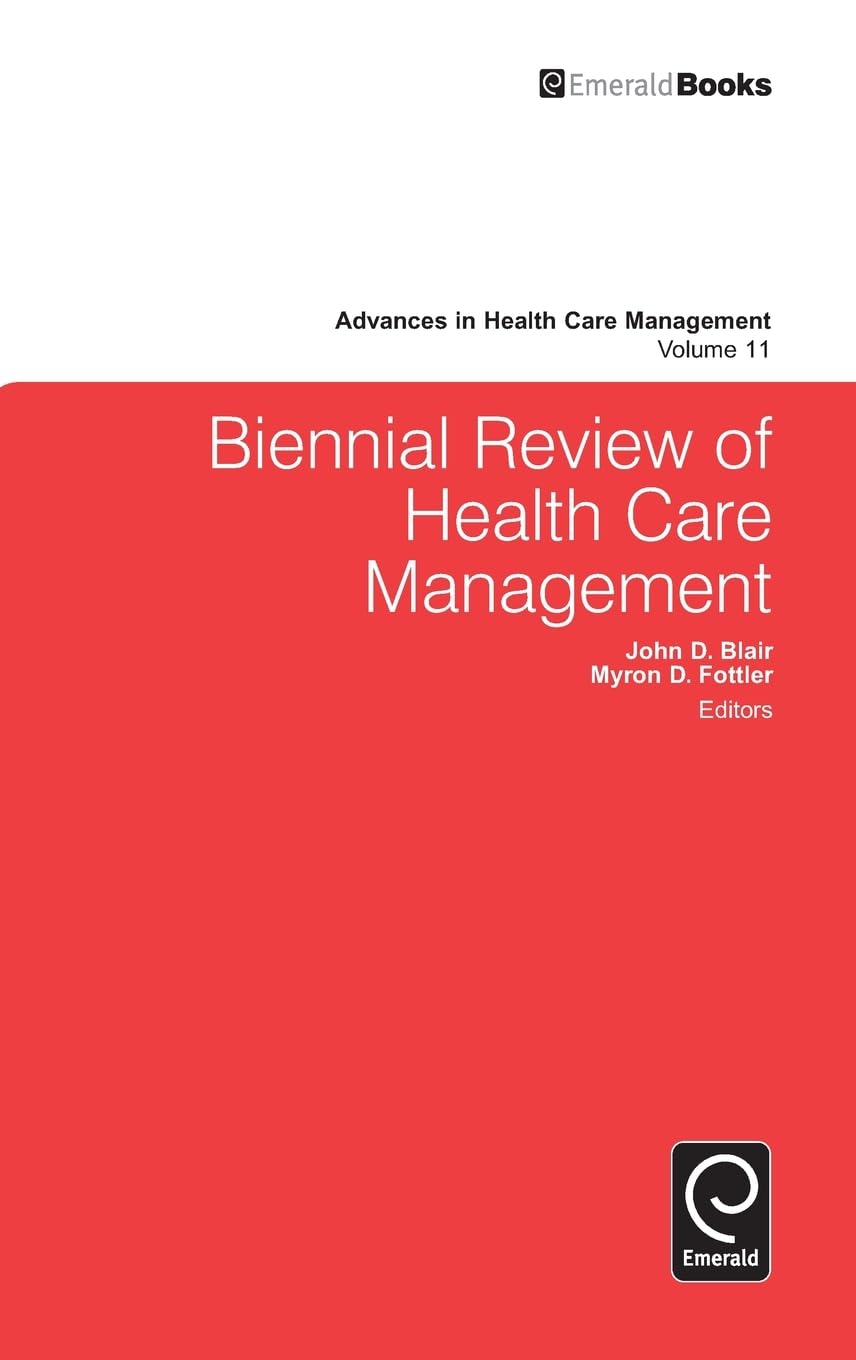 Biennial Review of Health Care Management (Advances in Health Care Management, 11)