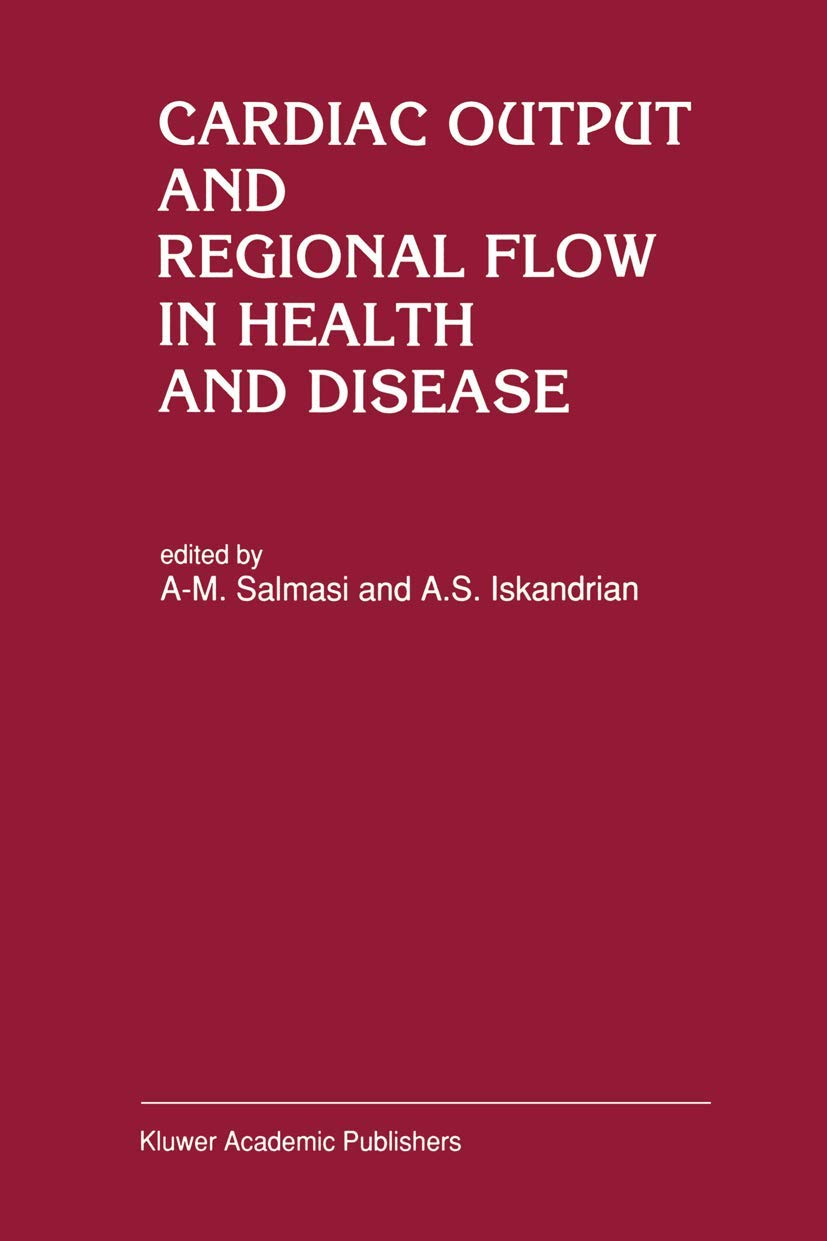 Cardiac Output and Regional Flow in Health and Disease (Developments in Cardiovascular Medicine, 138)