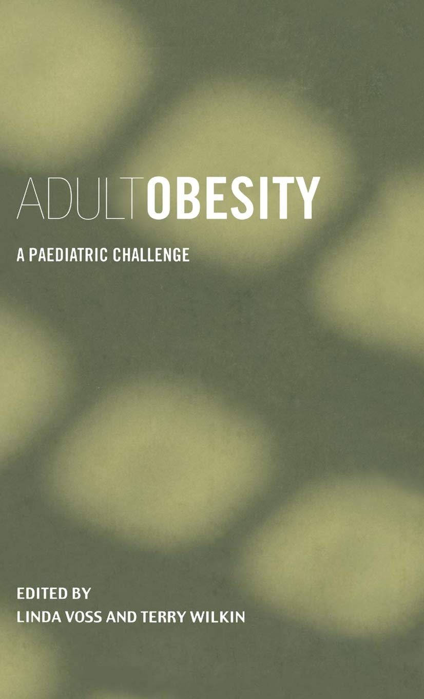 Adult Obesity: A Paediatric Challenge (Frontiers in Life Science S)