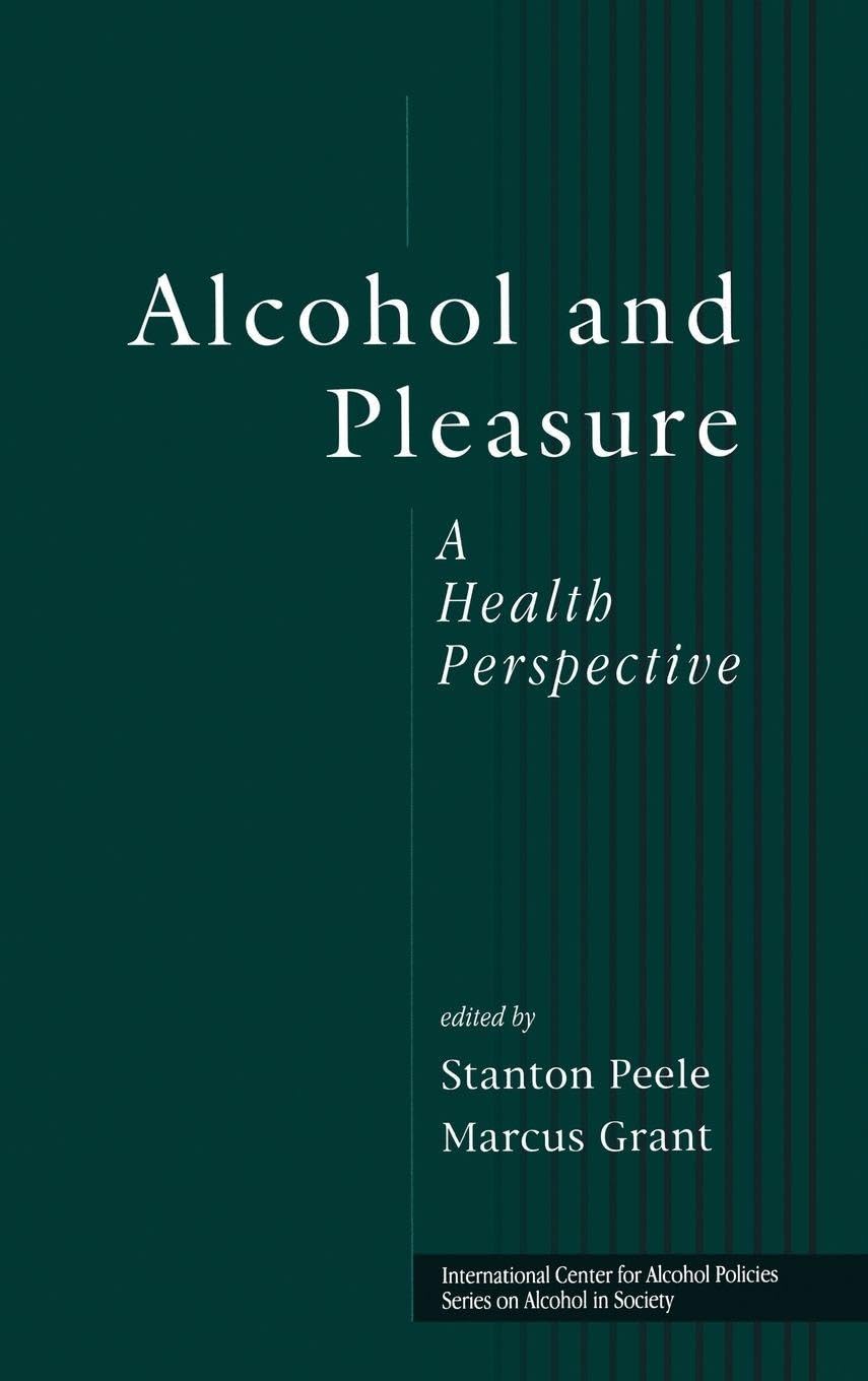 Alcohol and Pleasure: A Health Perspective (ICAP Series on Alcohol in Society)