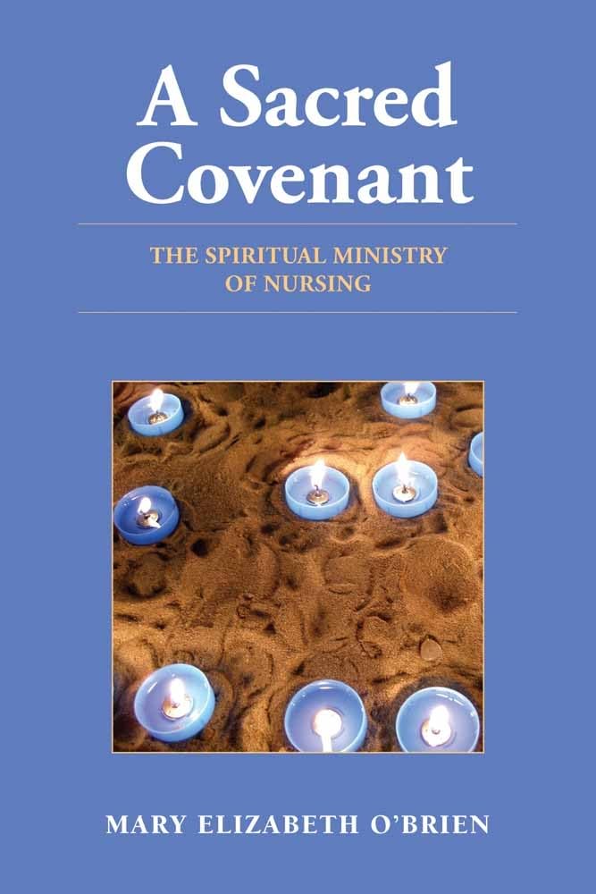 A Sacred Covenant: The Spiritual Ministry of Nursing: .