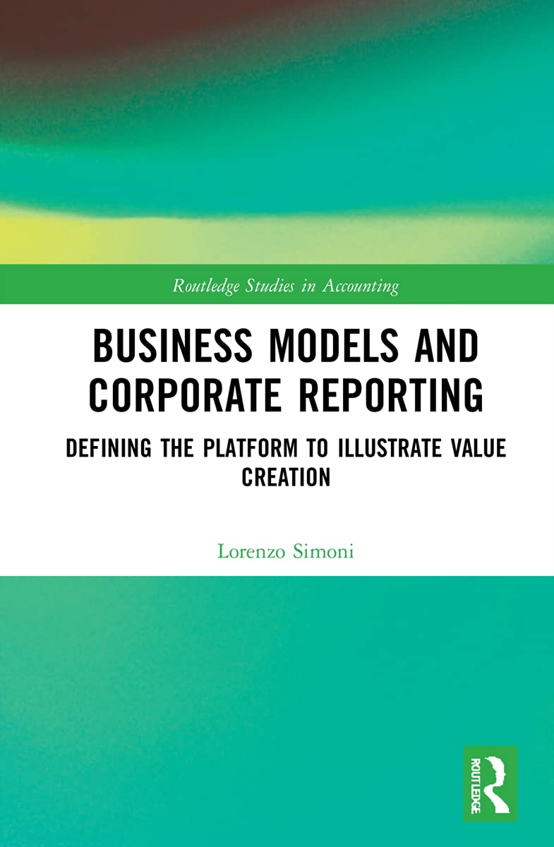 Business Models and Corporate Reporting (Routledge Studies in Accounting)