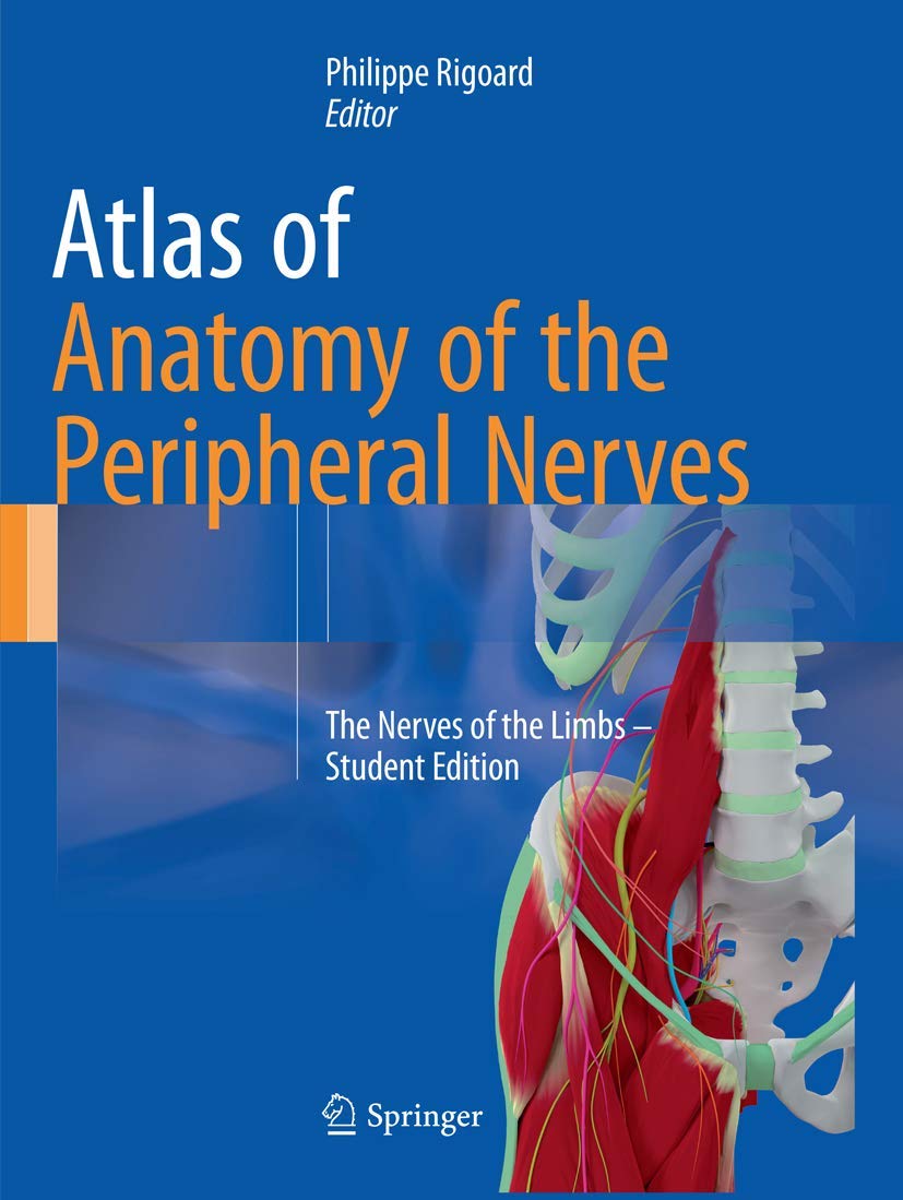 Atlas of Anatomy of the Peripheral Nerves: The Nerves of the Limbs – Student Edition