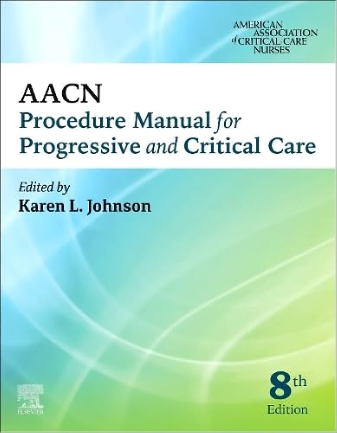 AACN Procedure Manual for Progressive and Critical Care (AACN Procedure Manual for Critical Care)