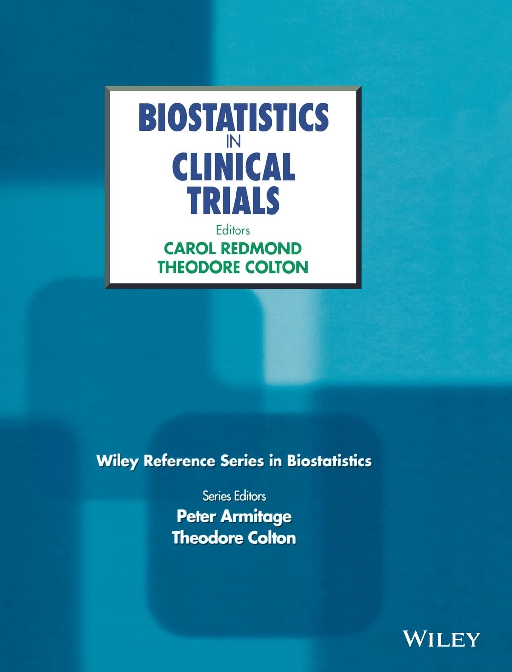 Biostatistics in Clinical Trials (Wiley Reference Series in Biostatics)