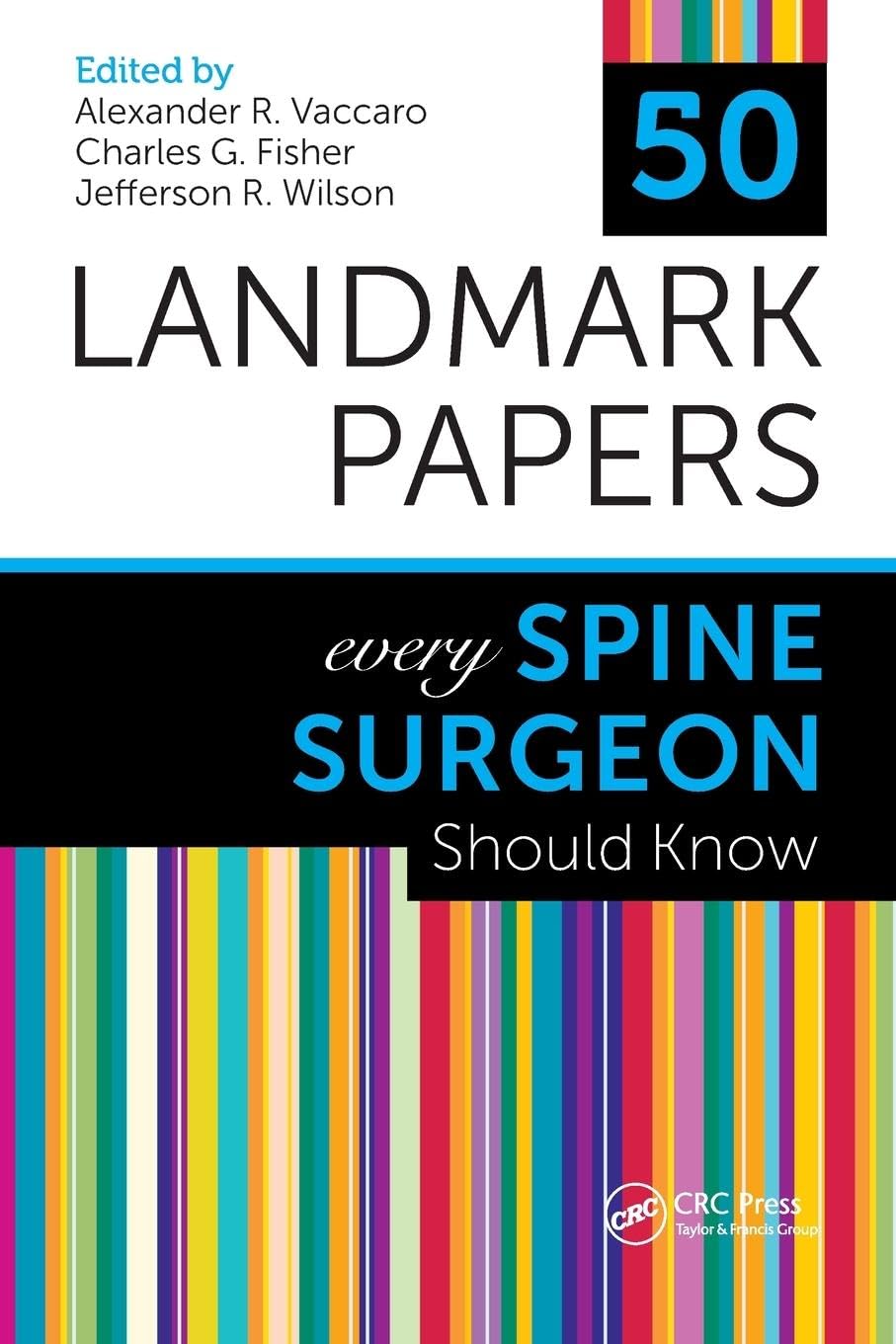 50 Landmark Papers Every Spine Surgeon Should Know: every Spine Surgeon Should Know