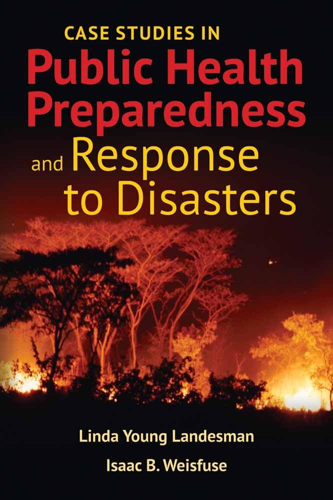 Case Studies in Public Health Preparedness and Response to Disasters with Bonus Case Studies: .
