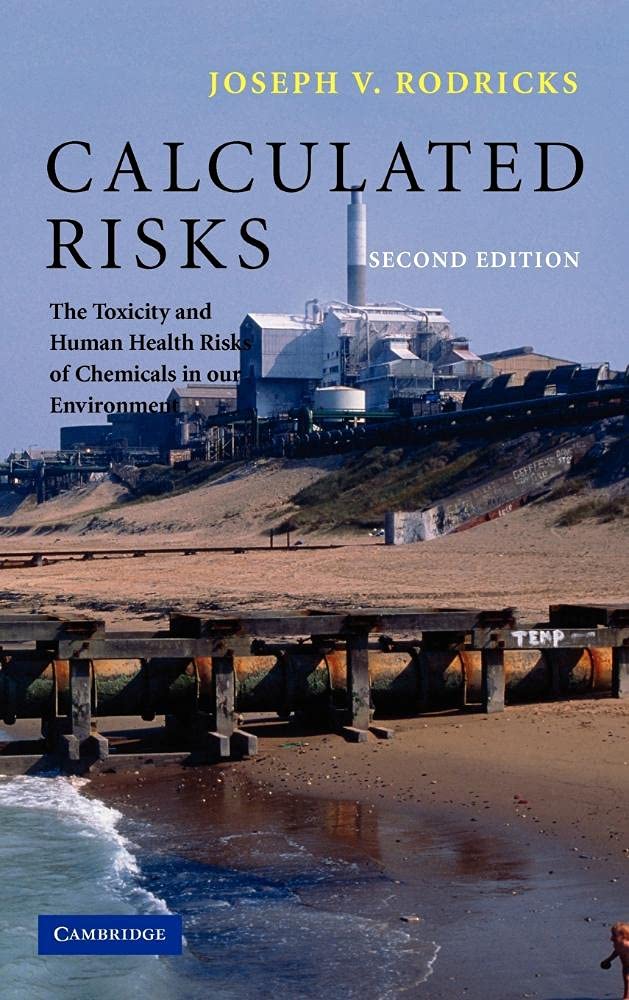 Calculated Risks: The Toxicity and Human Health Risks of Chemicals in our Environment