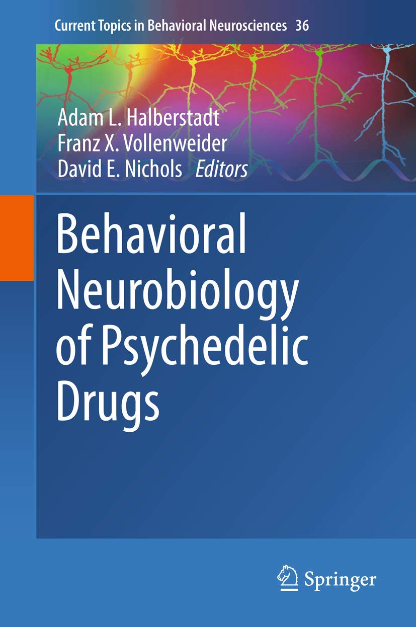 Behavioral Neurobiology of Psychedelic Drugs (Current Topics in Behavioral Neurosciences, 36)