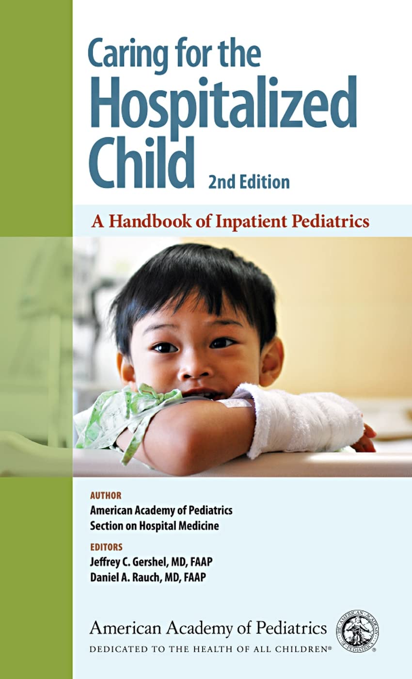 Caring for the Hospitalized Child: A Handbook of Inpatient Pediatrics