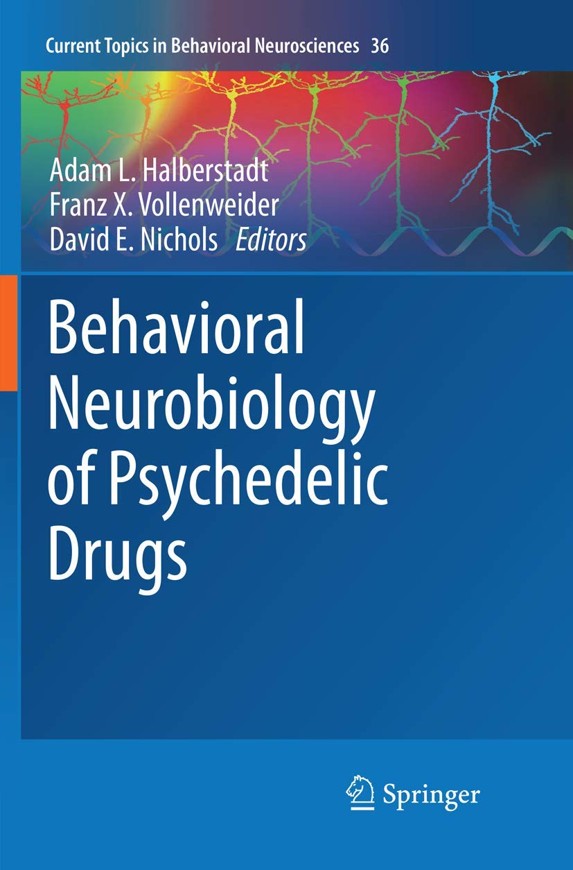 Behavioral Neurobiology of Psychedelic Drugs (Current Topics in Behavioral Neurosciences, 36)