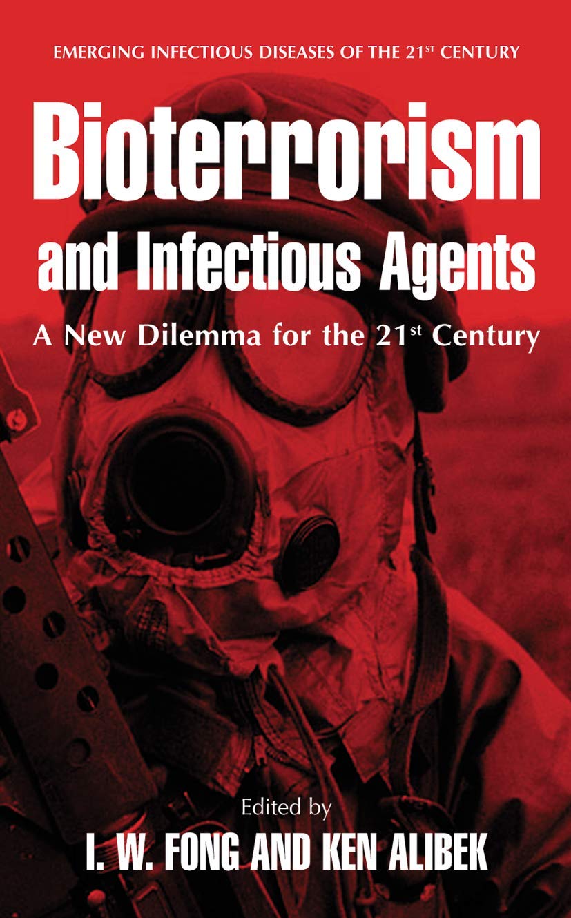 Bioterrorism and Infectious Agents: A New Dilemma for the 21st Century (Emerging Infectious Diseases of the 21st Century)