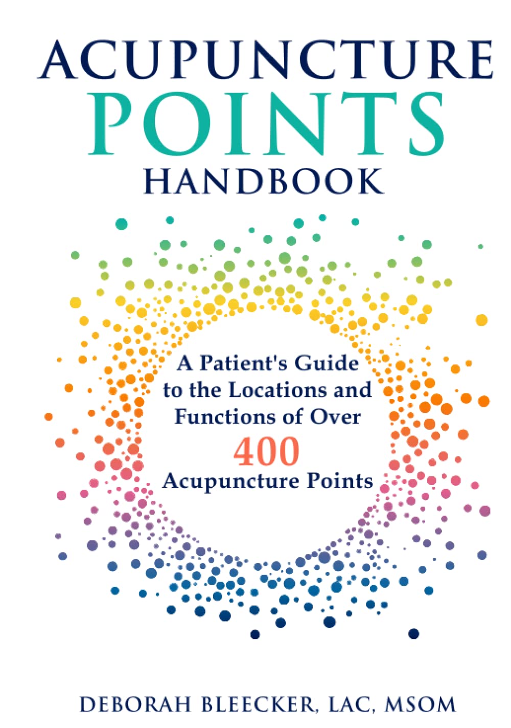 Acupuncture Points Handbook: A Patient's Guide to the Locations and Functions of over 400 Acupuncture Points