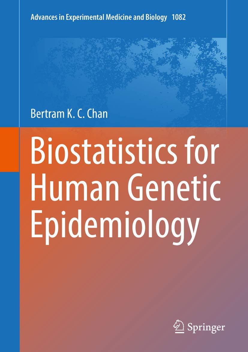 Biostatistics for Human Genetic Epidemiology (Advances in Experimental Medicine and Biology, 1082)