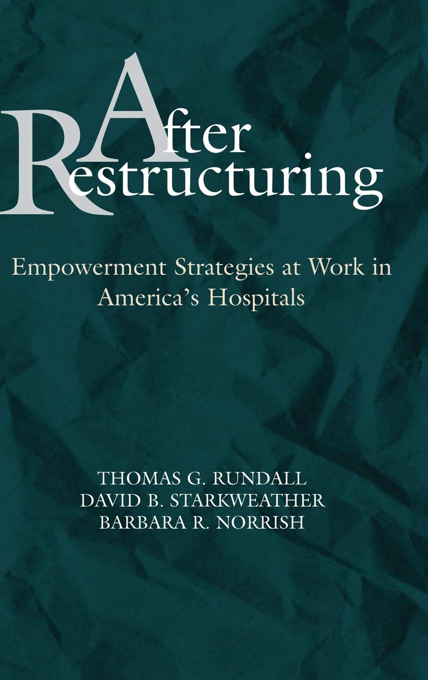 After Restructuring: Empowerment Strategies at Work in America's Hospitals