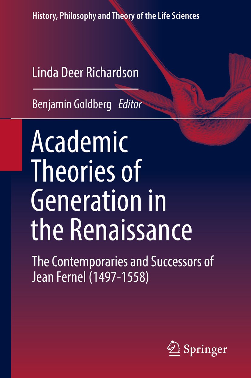 Academic Theories of Generation in the Renaissance: The Contemporaries and Successors of Jean Fernel (1497-1558) (History, Philosophy and Theory of the Life Sciences Book 22)