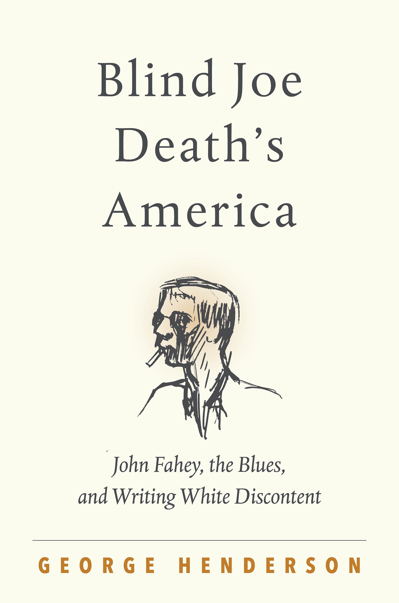 Blind Joe Death's America: John Fahey, the Blues, and Writing White Discontent